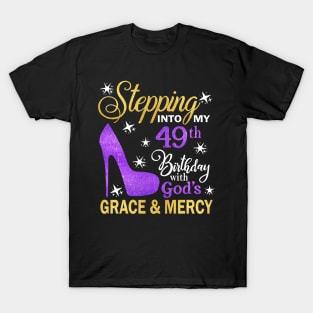 Stepping Into My 49th Birthday With God's Grace & Mercy Bday T-Shirt